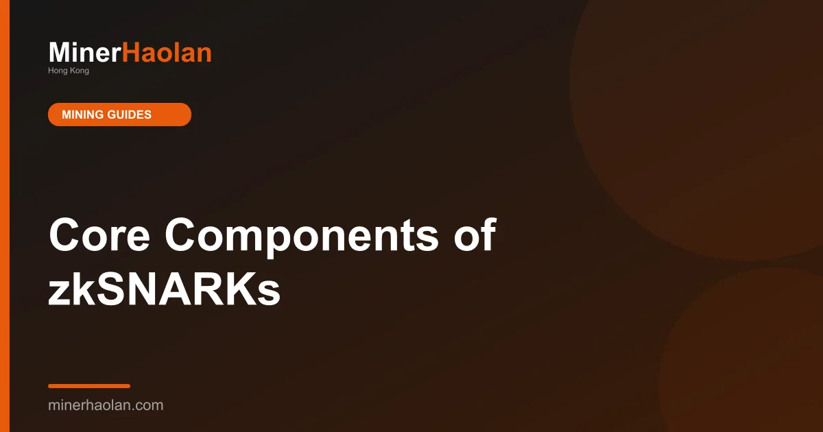 Core Components of zkSNARKs
