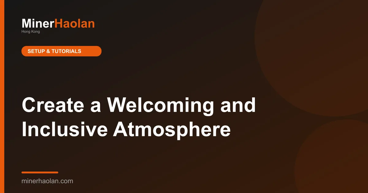 Create a Welcoming and Inclusive Atmosphere