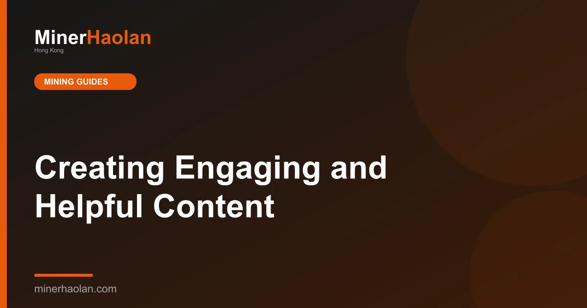 Creating Engaging and Helpful Content