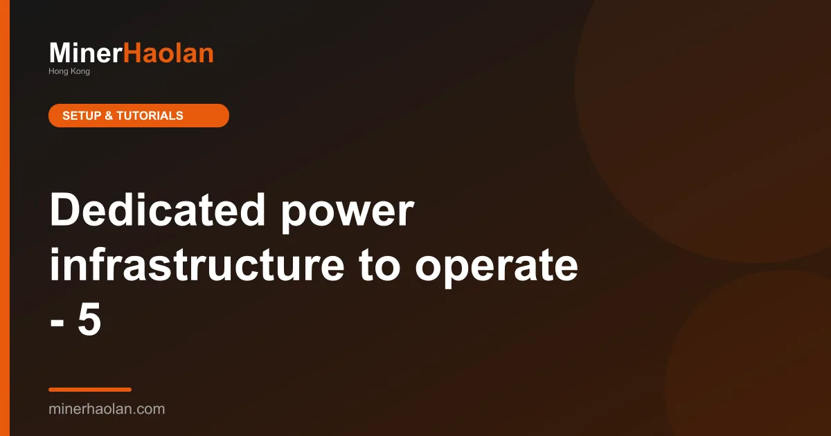 Dedicated power infrastructure to operate - 5