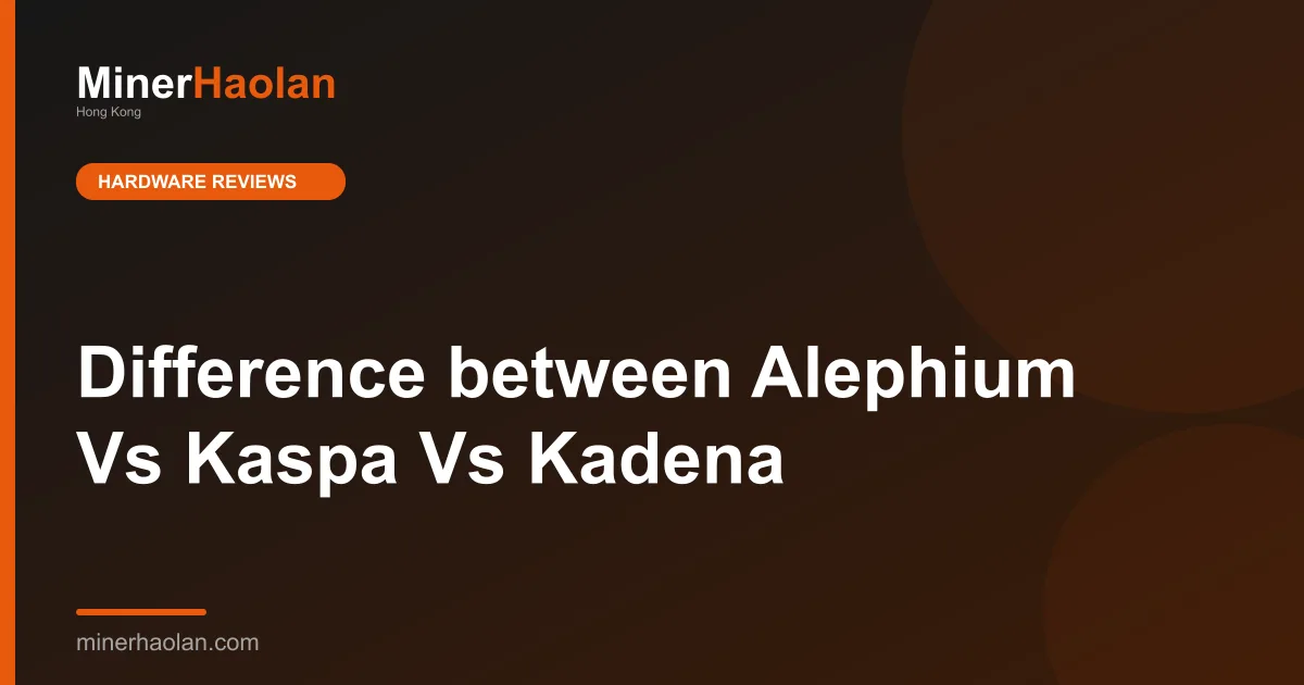 Difference between Alephium Vs Kaspa Vs Kadena