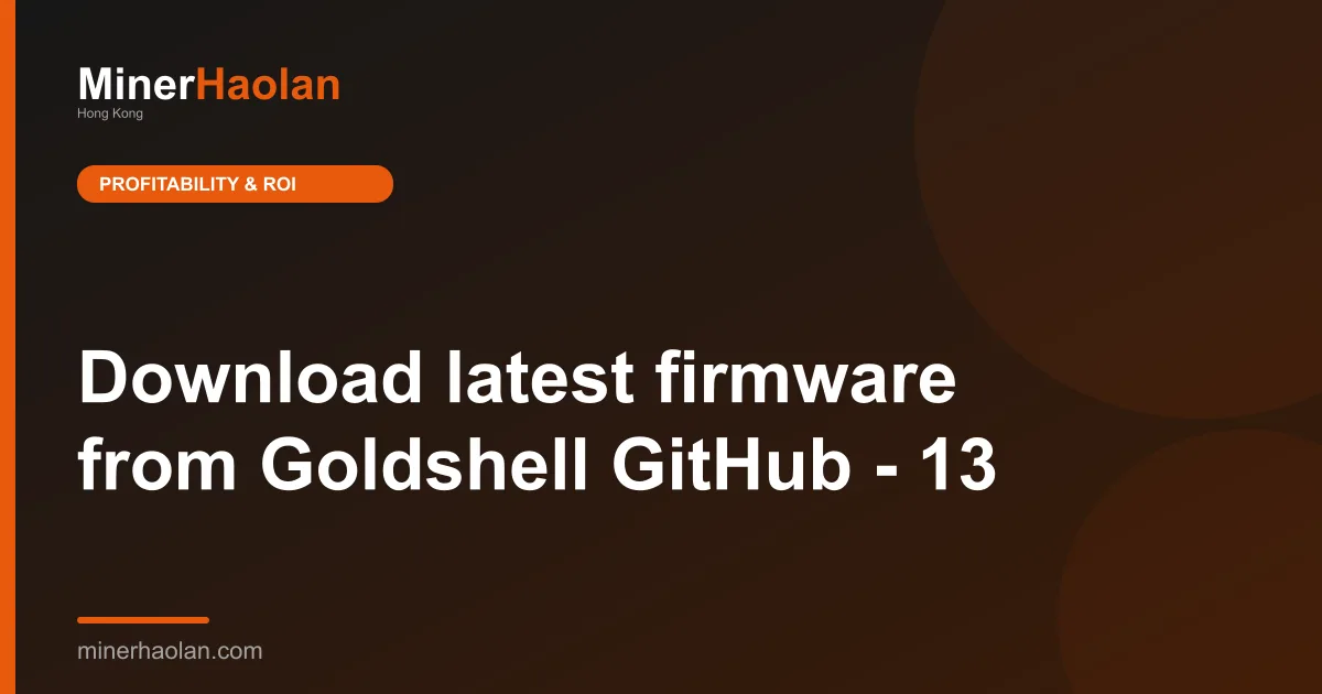 Download latest firmware from Goldshell GitHub - 13