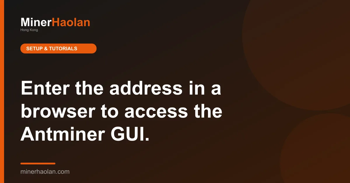 Enter the address in a browser to access the Antminer GUI.