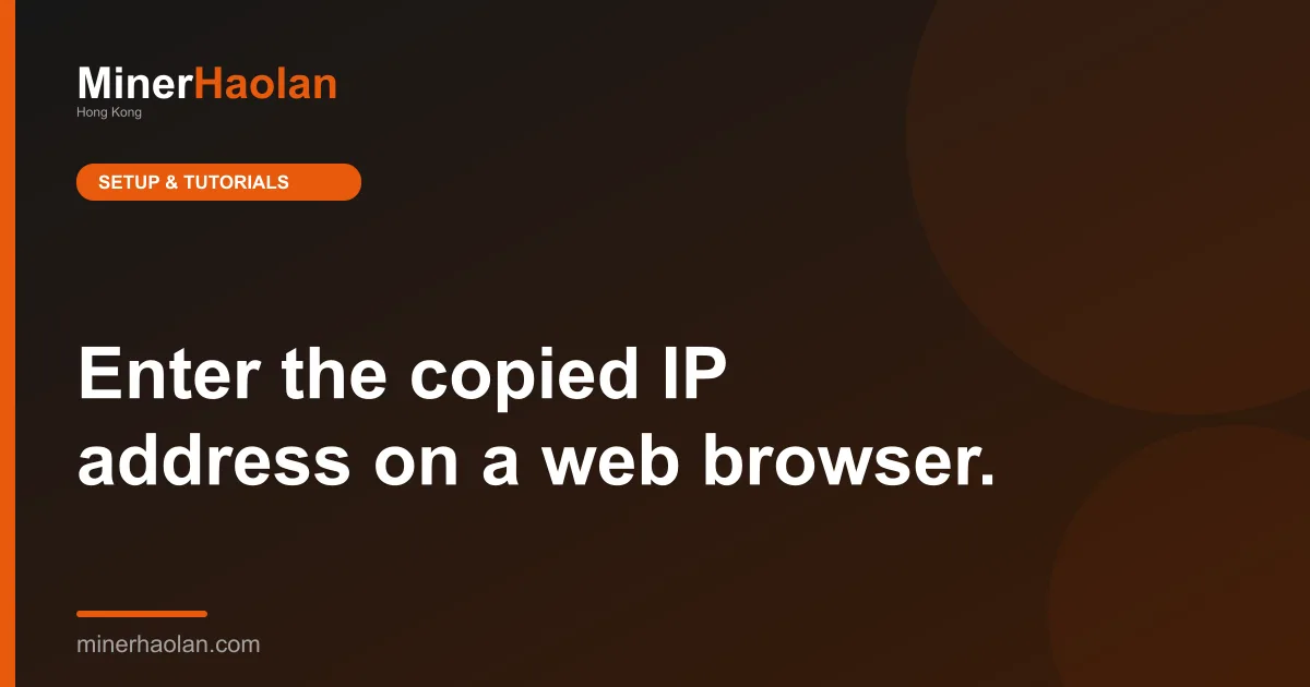 Enter the copied IP address on a web browser.