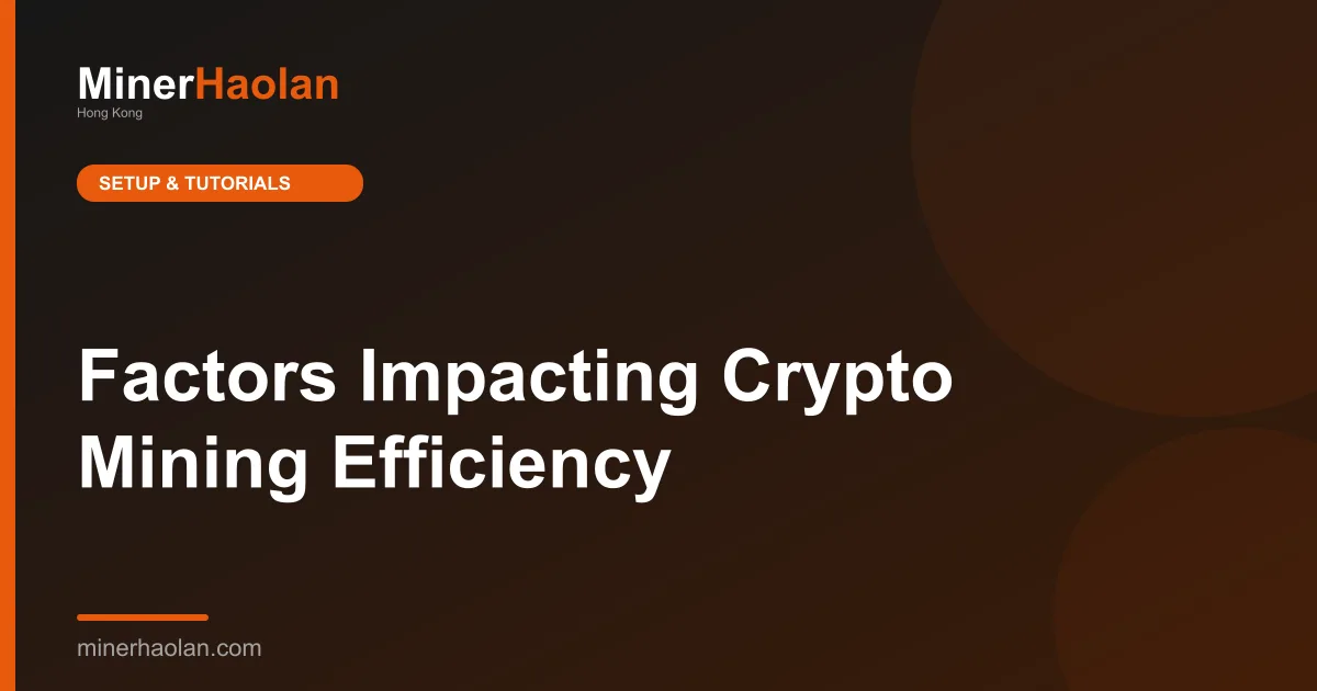 Factors Impacting Crypto Mining Efficiency