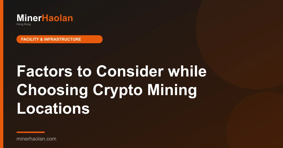 Factors to Consider while Choosing Crypto Mining Locations