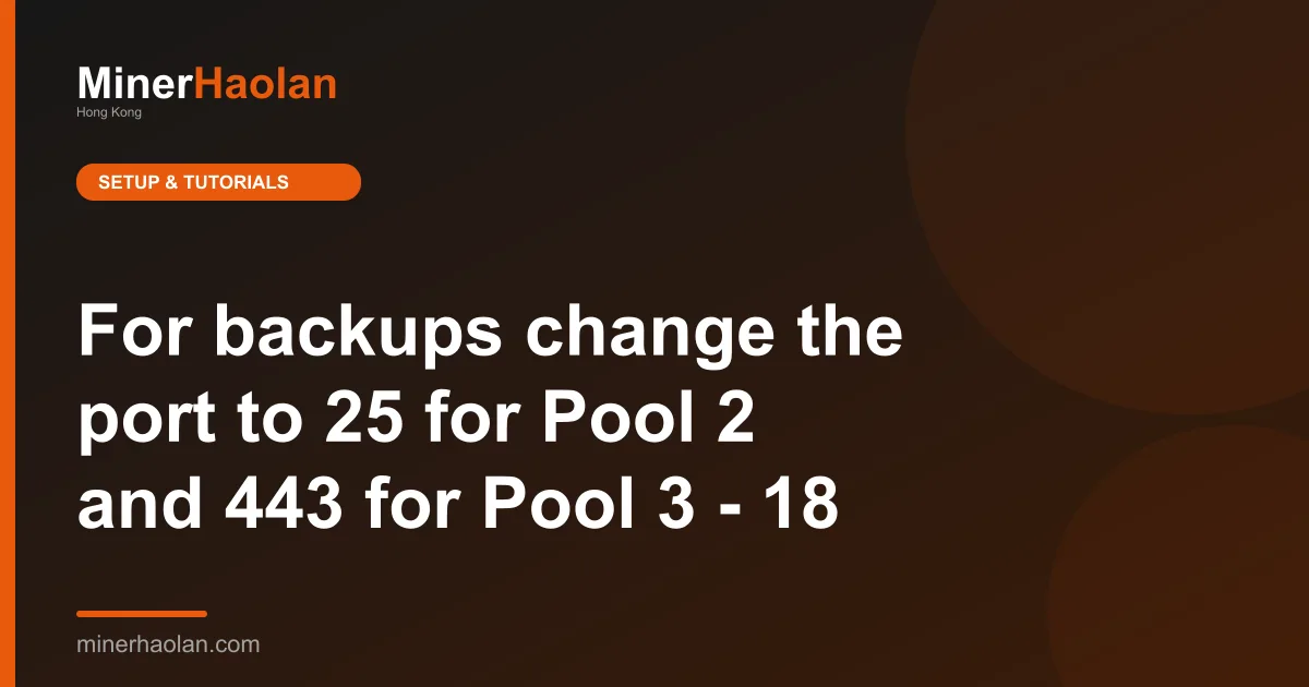 For backups change the port to 25 for Pool 2 and 443 for Pool 3 - 18