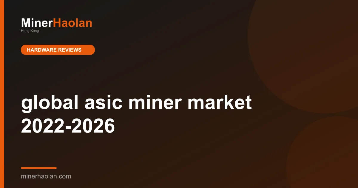 global asic miner market 2022-2026