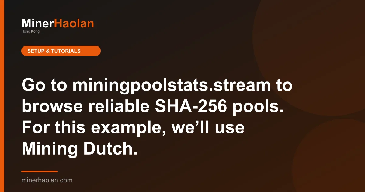 Go to miningpoolstats.stream to browse reliable SHA-256 pools. For this example, we’ll use Mining Dutch.