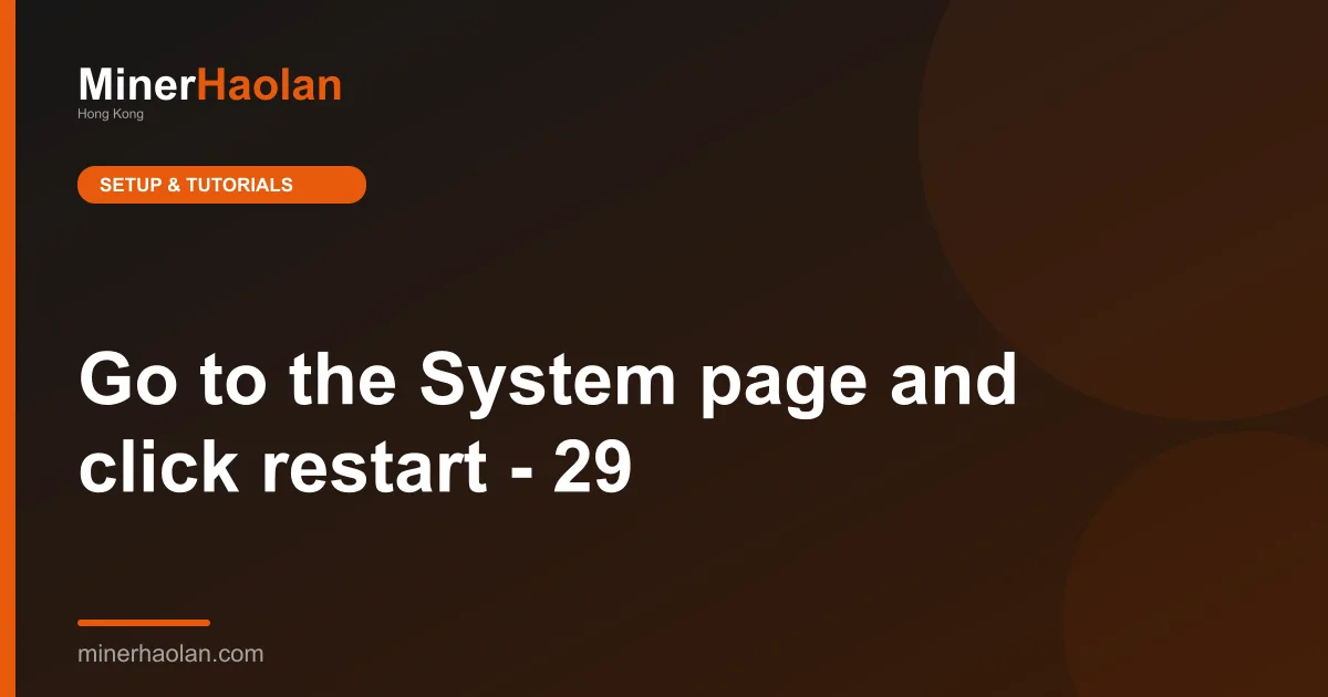 Go to the System page and click restart - 29