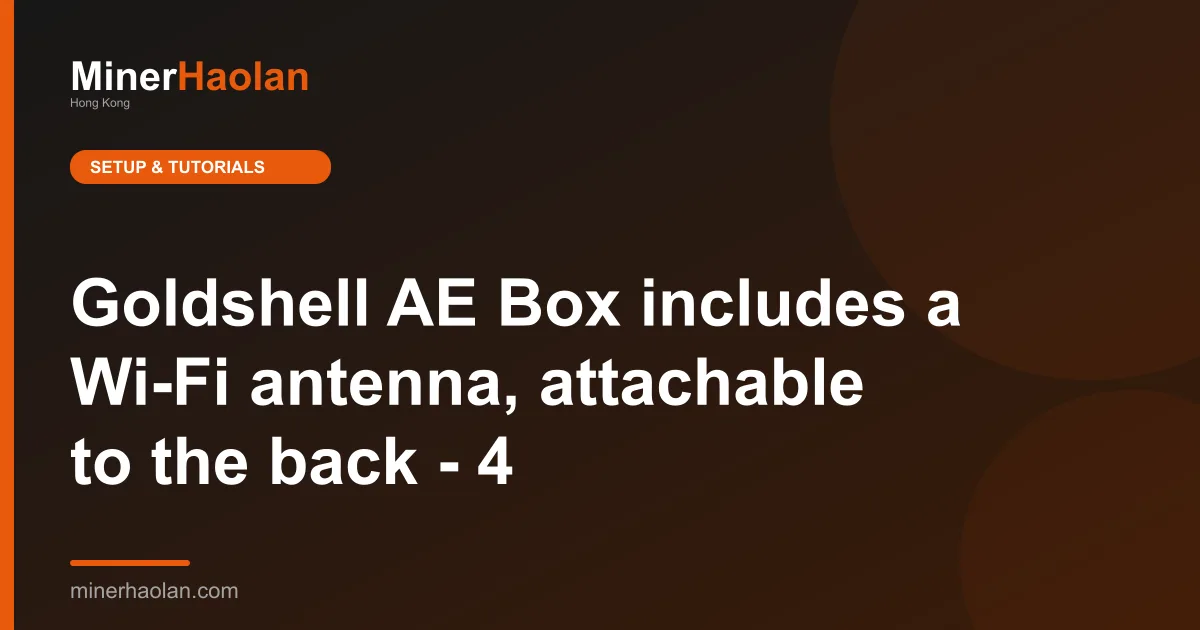 Goldshell AE Box includes a Wi-Fi antenna, attachable to the back - 4