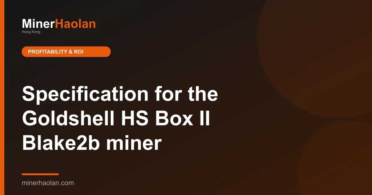 Specification for the Goldshell HS Box II Blake2b miner