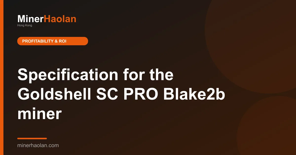 Specification for the Goldshell SC PRO Blake2b miner