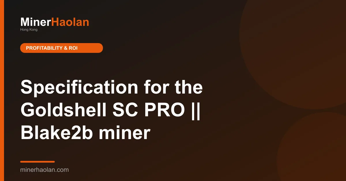 Specification for the Goldshell SC PRO || Blake2b miner