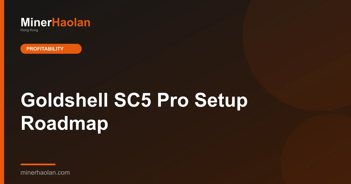 Goldshell SC5 Pro Setup Roadmap