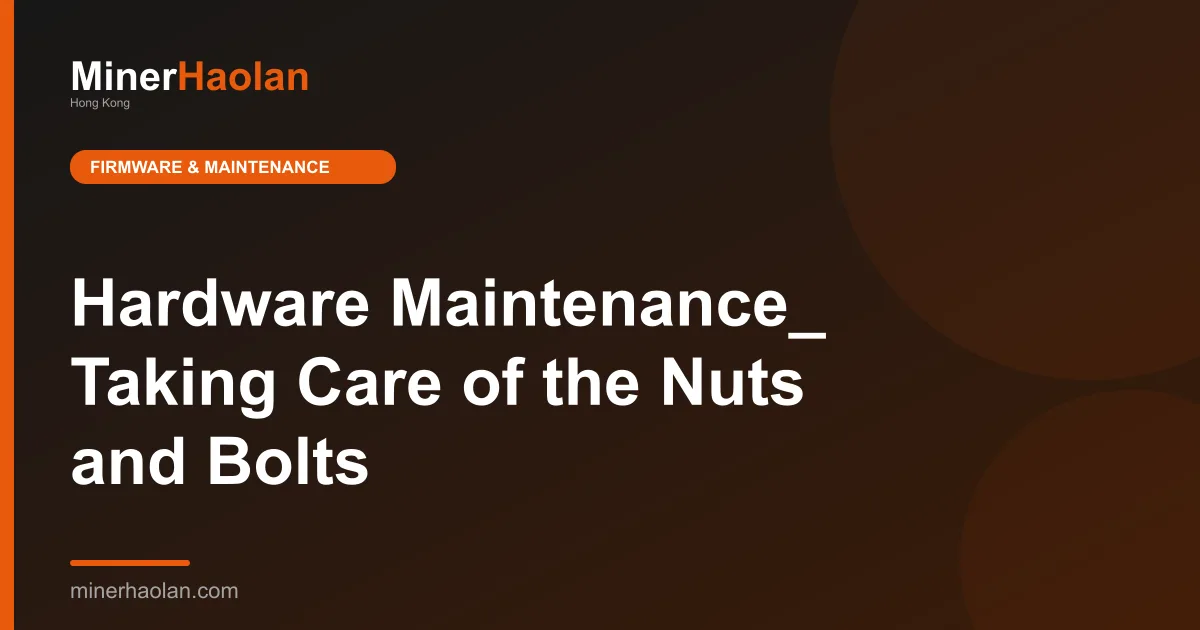 Hardware Maintenance_ Taking Care of the Nuts and Bolts