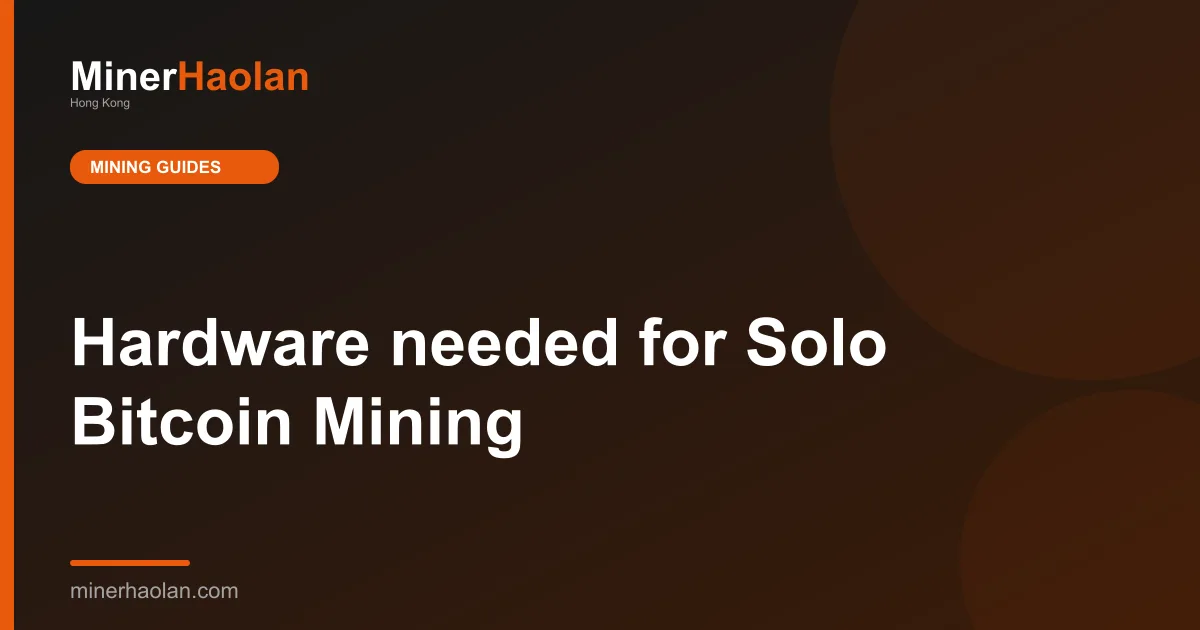 Hardware needed for Solo Bitcoin Mining