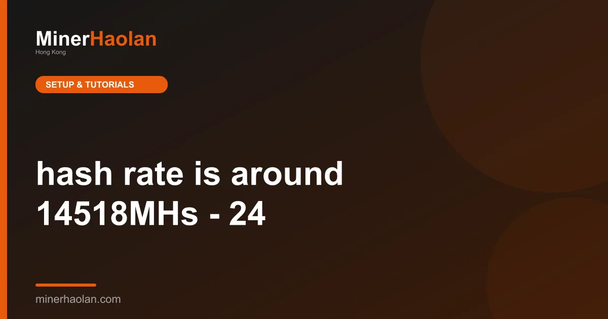hash rate is around 14518MHs - 24