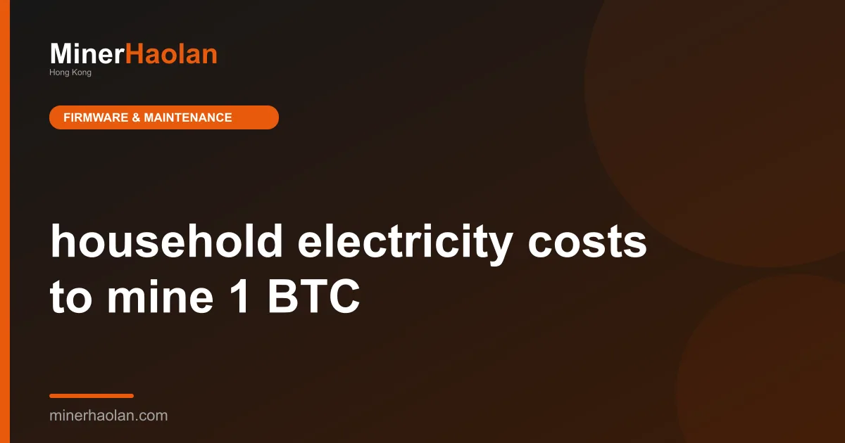 household electricity costs to mine 1 BTC