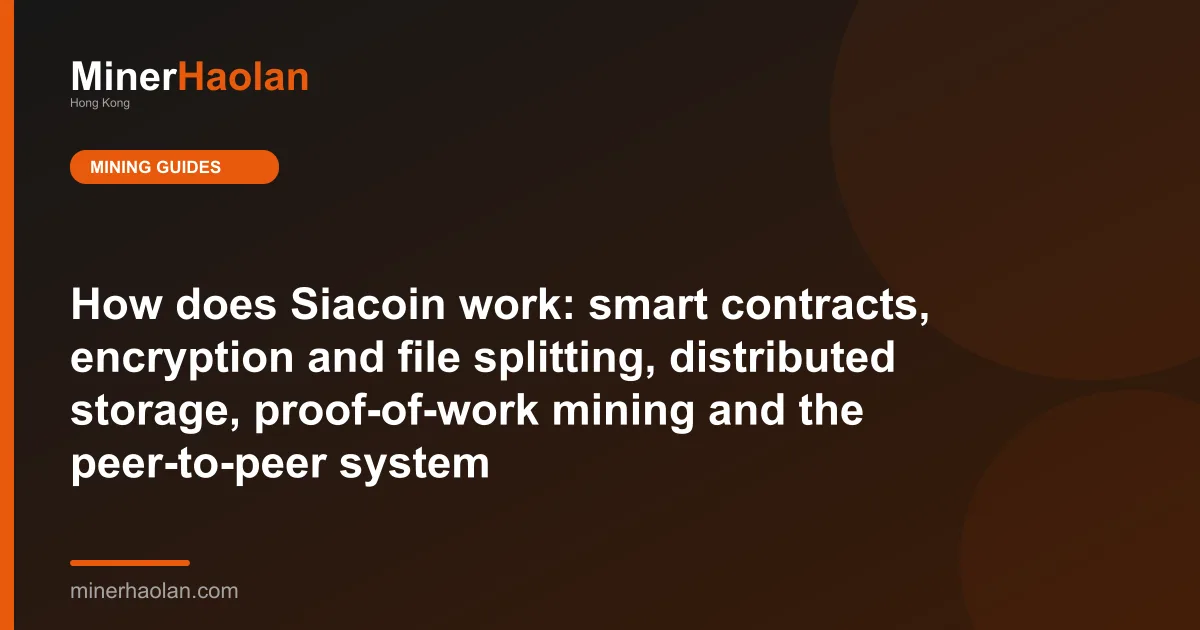 How does Siacoin work: smart contracts, encryption and file splitting, distributed storage, proof-of-work mining and the peer-to-peer system