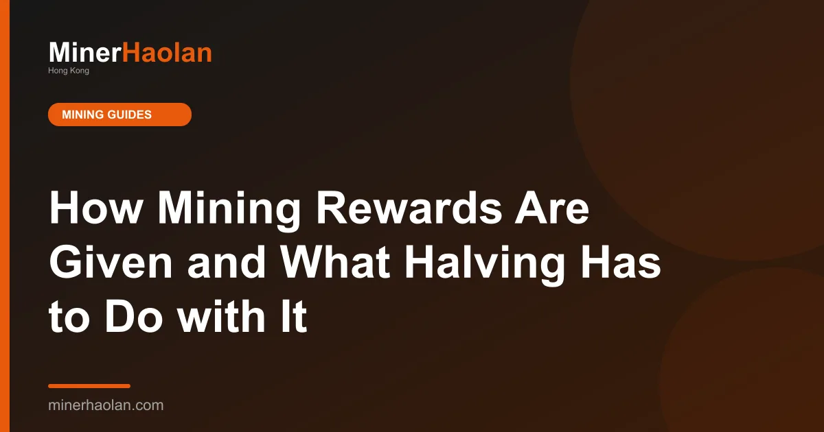 How Mining Rewards Are Given and What Halving Has to Do with It
