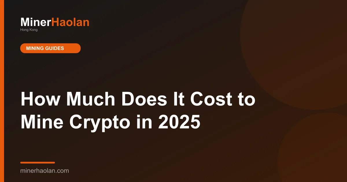 How Much Does It Cost to Mine Crypto in 2025