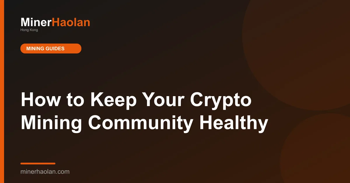 How to Keep Your Crypto Mining Community Healthy