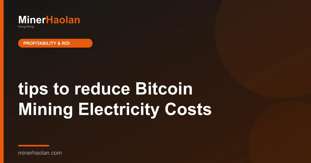 tips to reduce Bitcoin Mining Electricity Costs