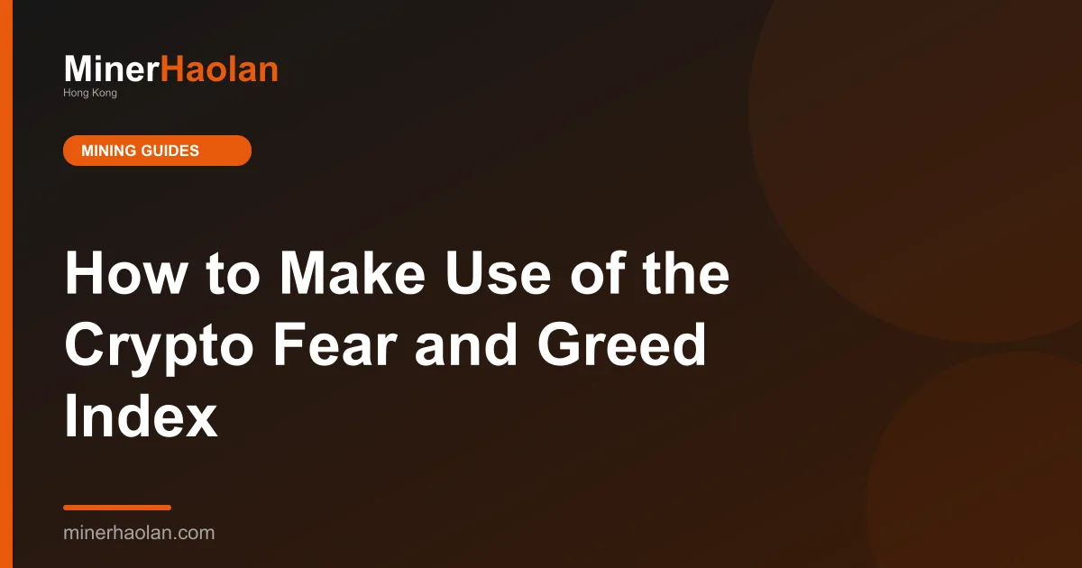 How to Make Use of the Crypto Fear and Greed Index