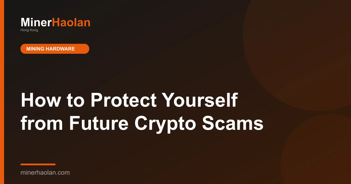 How to Protect Yourself from Future Crypto Scams