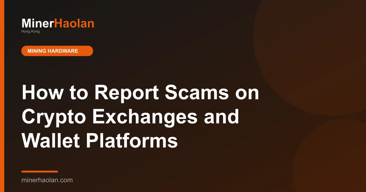 How to Report Scams on Crypto Exchanges and Wallet Platforms
