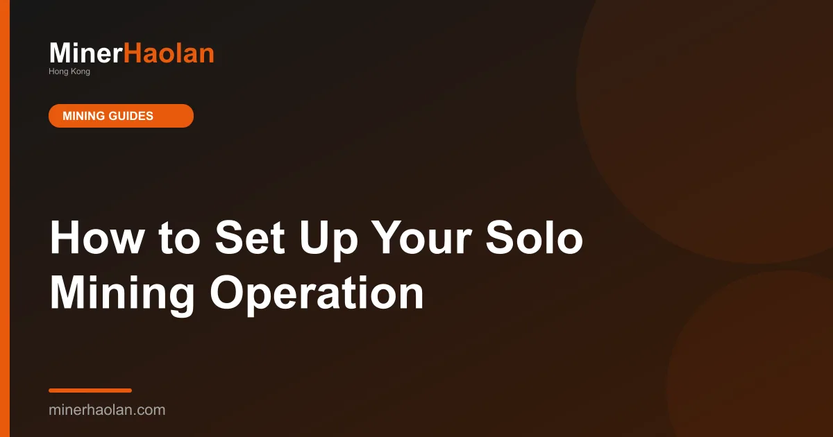 How to Set Up Your Solo Mining Operation