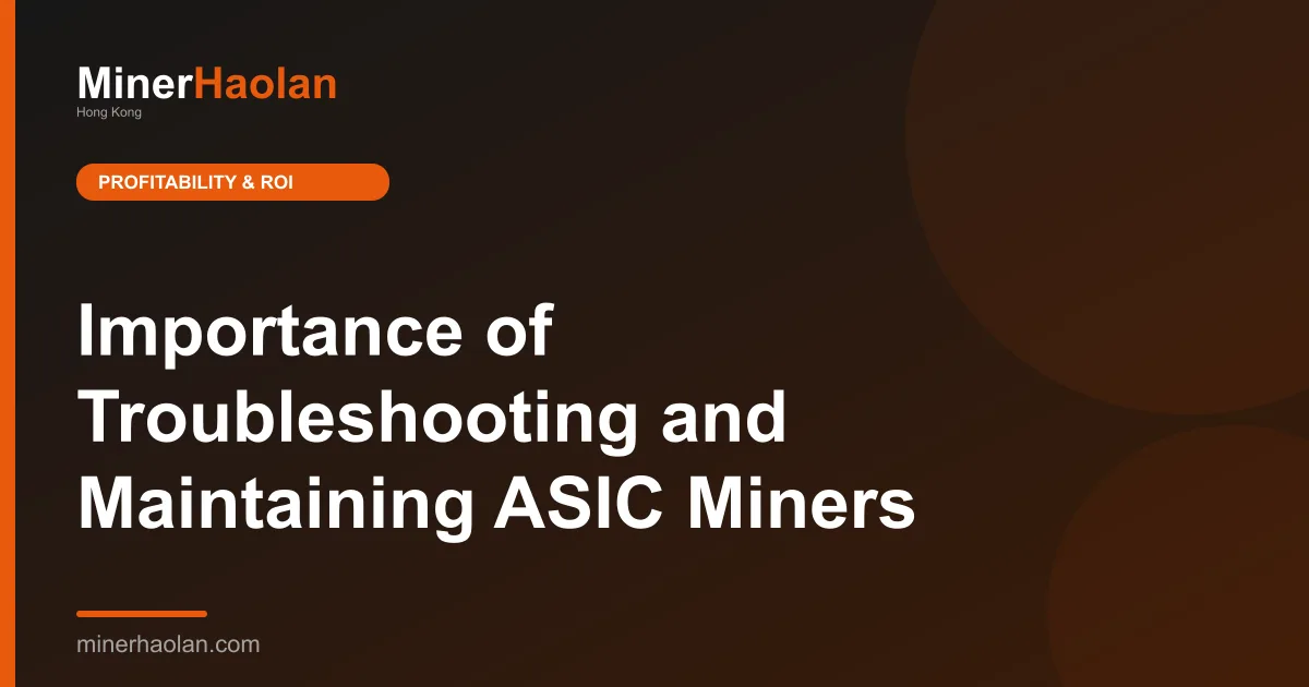 Importance of Troubleshooting and Maintaining ASIC Miners