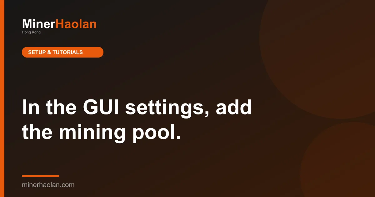 In the GUI settings, add the mining pool.