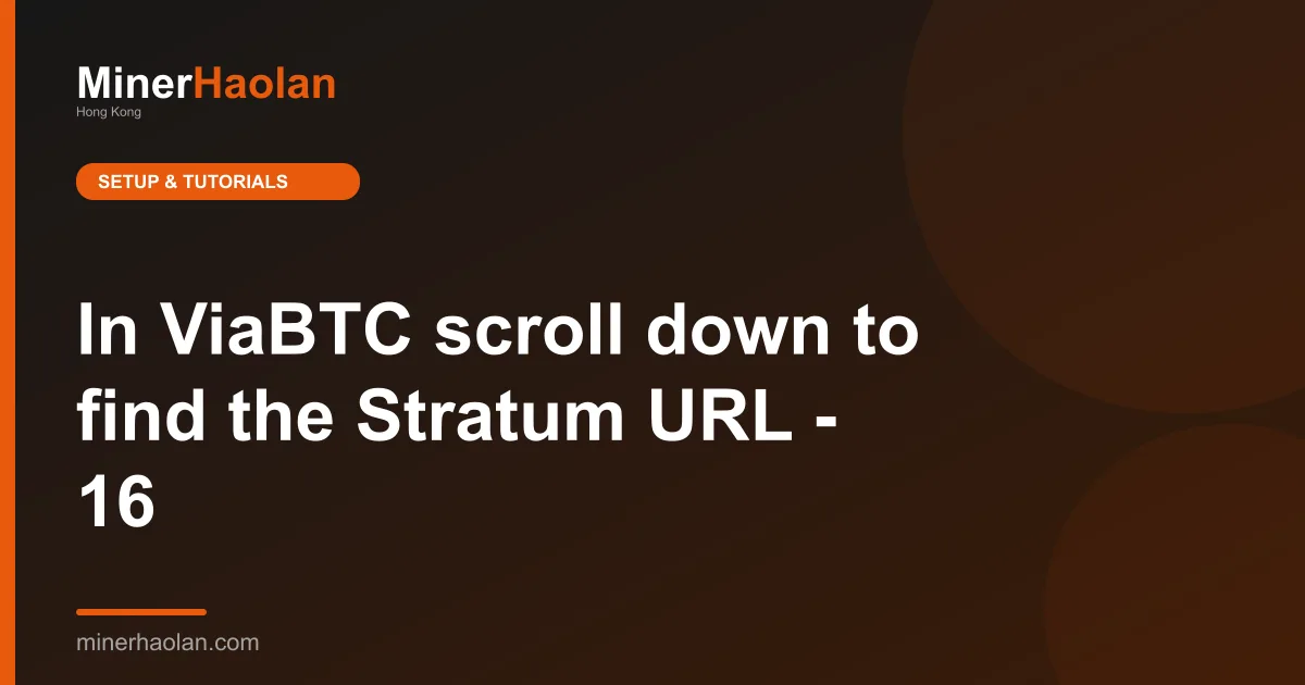 In ViaBTC scroll down to find the Stratum URL - 16