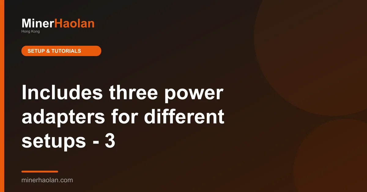 Includes three power adapters for different setups - 3