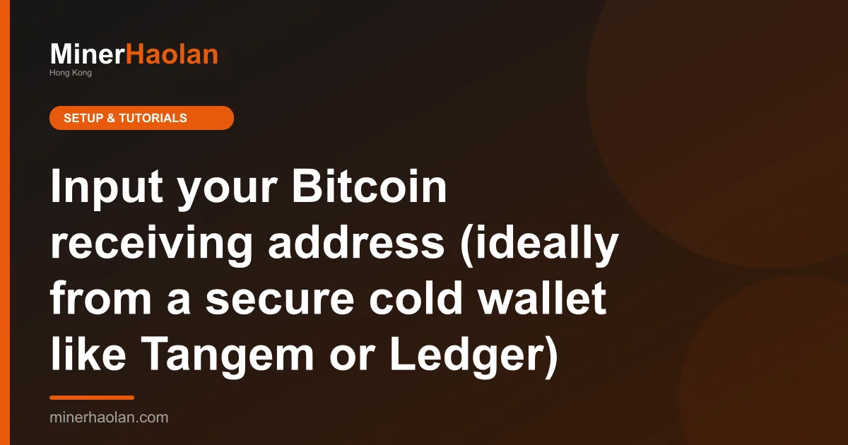 Input your Bitcoin receiving address (ideally from a secure cold wallet like Tangem or Ledger)