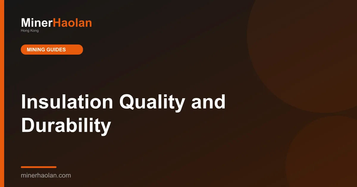Insulation Quality and Durability