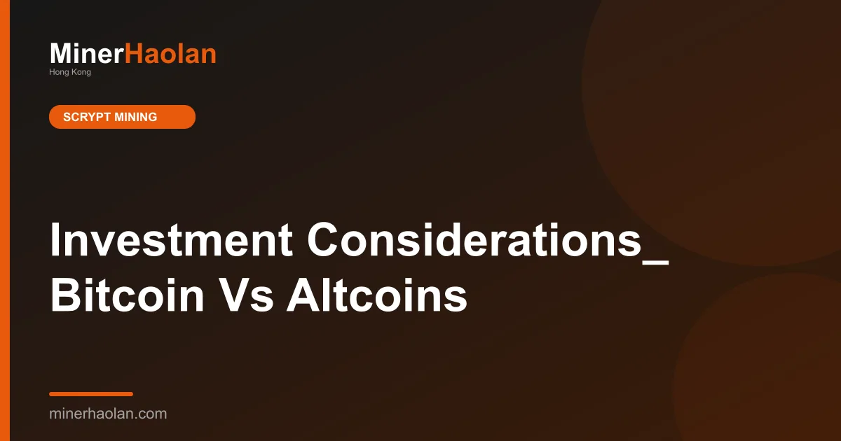 Investment Considerations_ Bitcoin Vs Altcoins