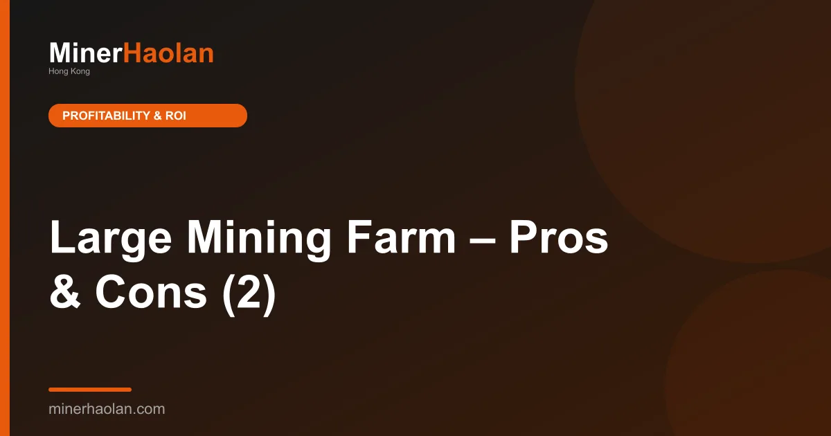 Large Mining Farm – Pros & Cons (2)