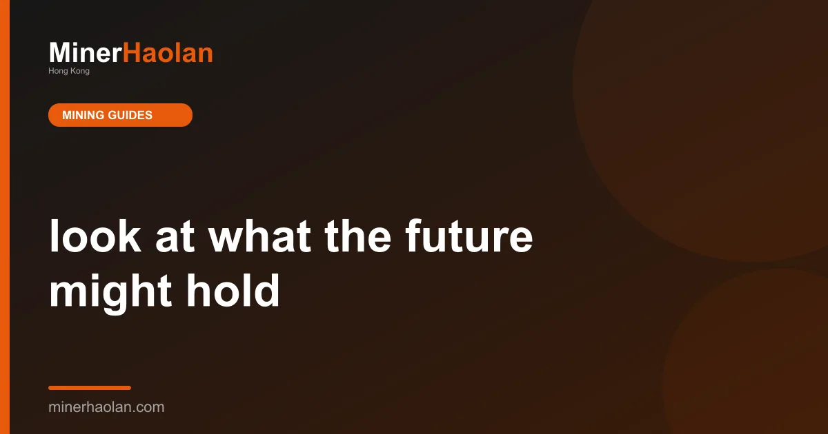 look at what the future might hold