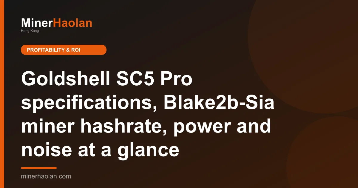 Goldshell SC5 Pro specifications, Blake2b-Sia miner hashrate, power and noise at a glance