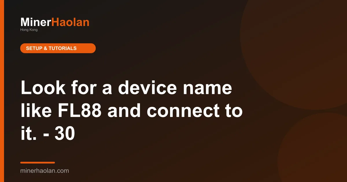 Look for a device name like FL88 and connect to it. - 30