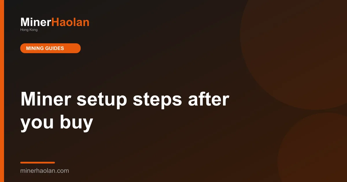 Miner setup steps after you buy