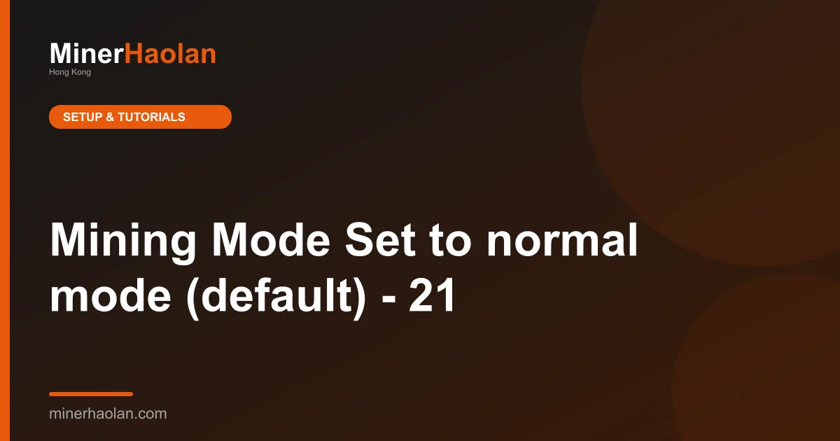 Mining Mode Set to normal mode (default) - 21