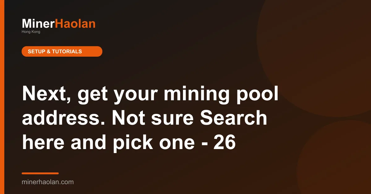 Next, get your mining pool address. Not sure Search here and pick one - 26