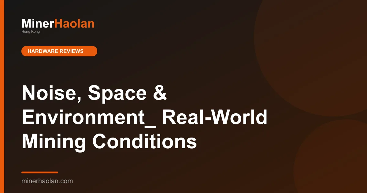 Noise, Space & Environment_ Real-World Mining Conditions