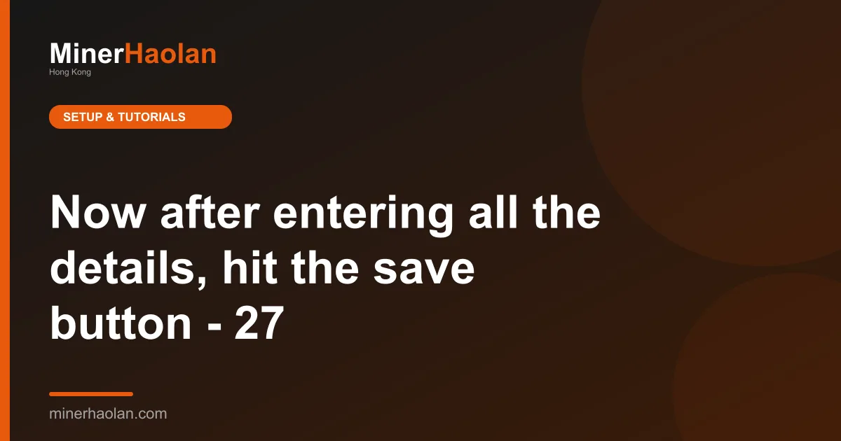 Now after entering all the details, hit the save button - 27