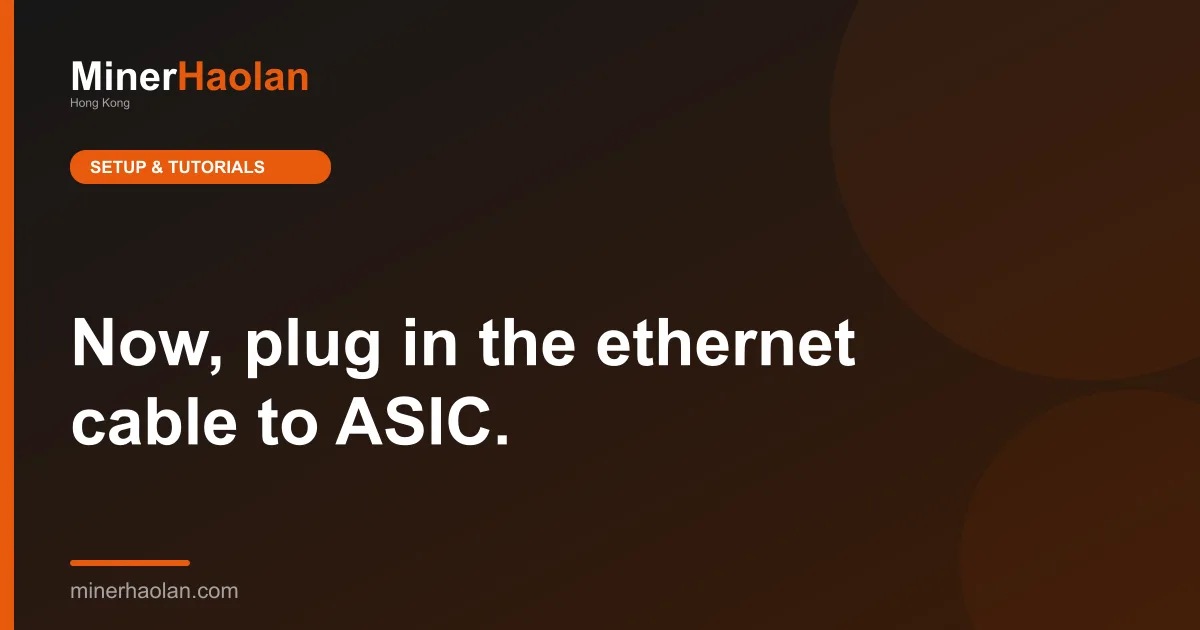 Now, plug in the ethernet cable to ASIC.