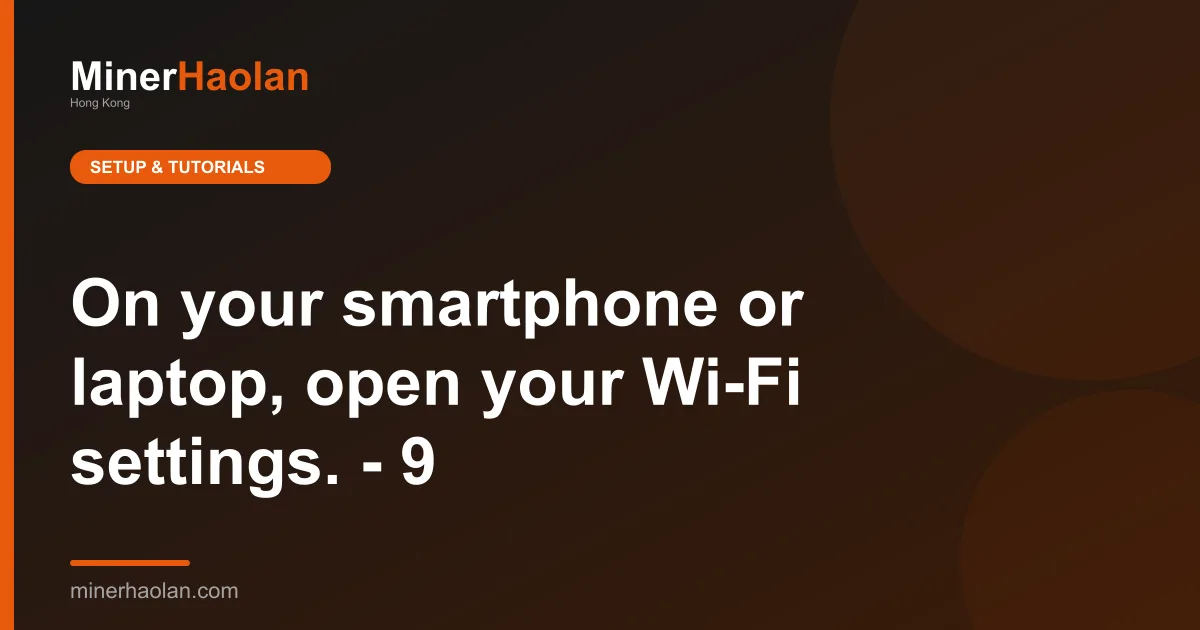 On your smartphone or laptop, open your Wi-Fi settings. - 9